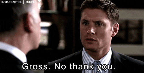 Dean - Gross. No thank you. photo gross_no_thank_you_supernatural_zps0d2ff20f.gif